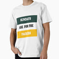 Sundays Are Packers T-Shirt - Casual Everyday Wear Men Women