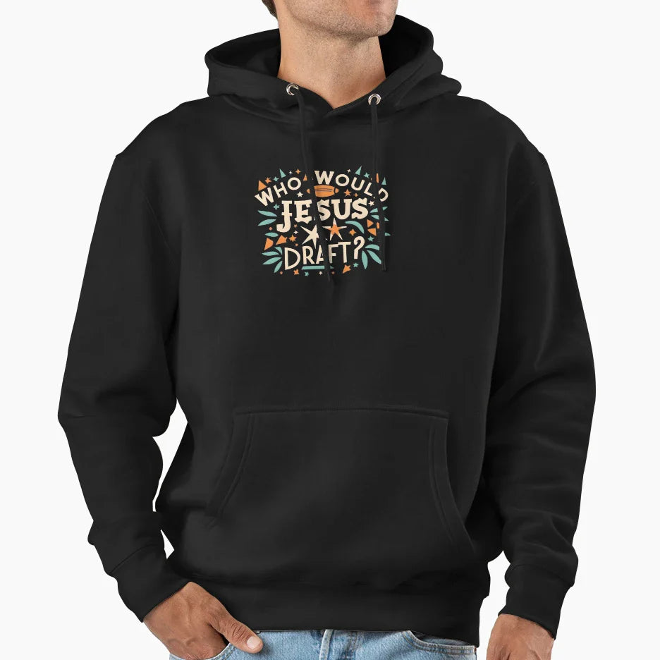 Copy Who Would Jesus Draft Christian Hoodie - Novelty Apparel Unisex