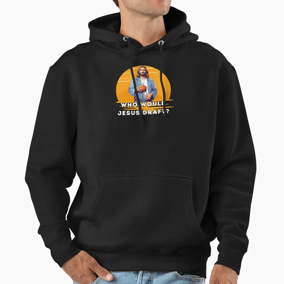 Who Would Jesus Draft Hoodie - Unique Graphic Men Women