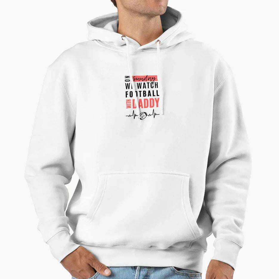 Sundays We Watch Football Daddy Hoodie - Graphic Print Men Women
