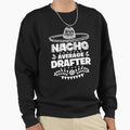 Nacho Average Drafter Fun Gift Cinco De Sweatshirt - Trendy Graphic Unisex