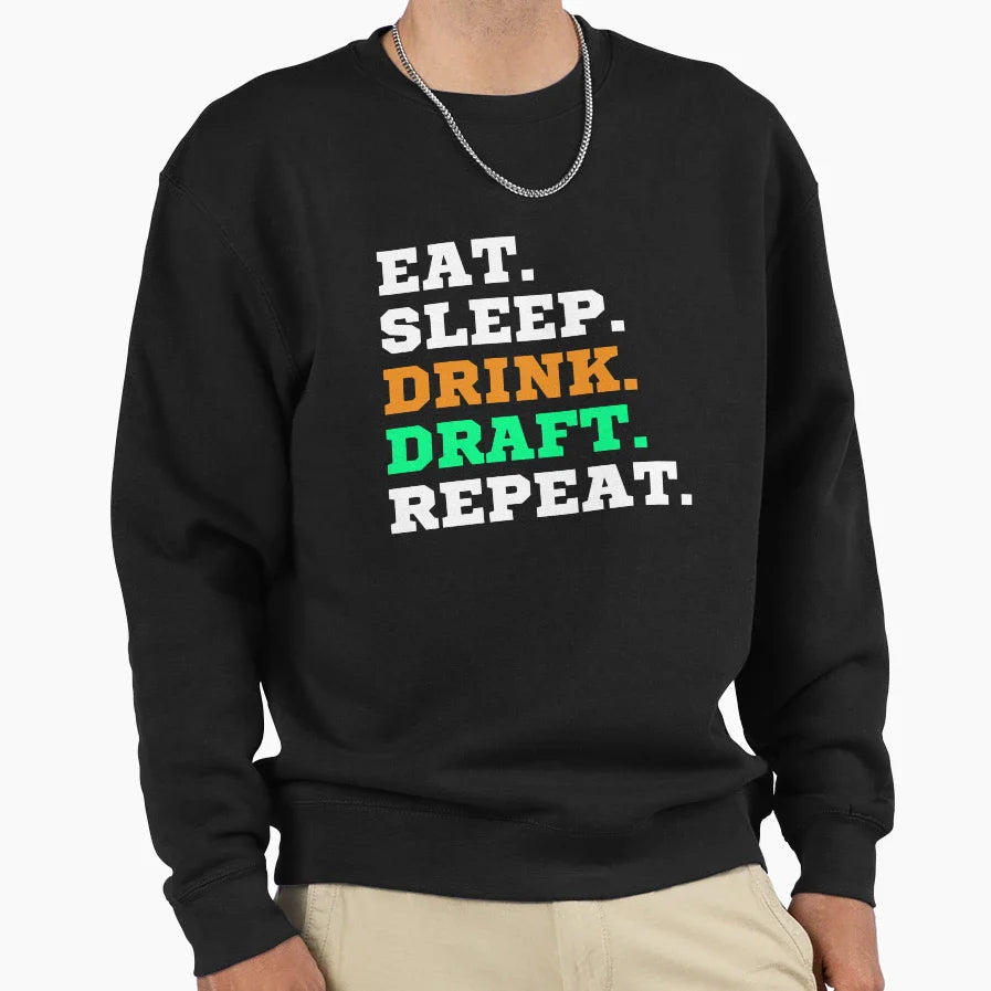 Eat Sleep Drink Draft Repeat Sweatshirt - Fun Novelty Design Men Women