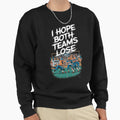 I Hope Both Teams Lose Funny American Sweatshirt - Graphic Print Unisex