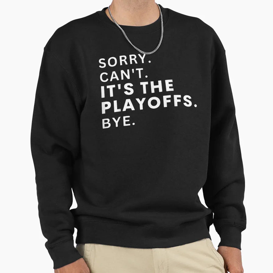 Sorry Cant Its Playoffs Bye Funny Hockey Sweatshirt - Unique Graphic Unisex