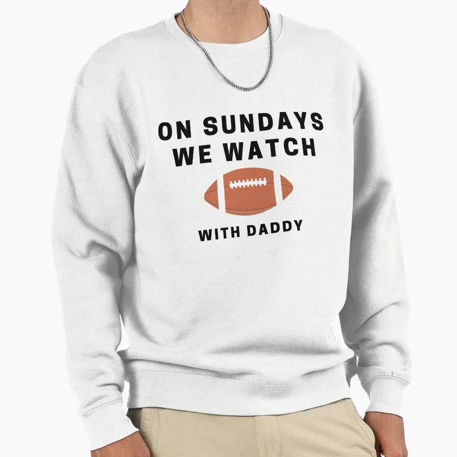 Sundays We Watch Football Daddy Sweatshirt - Minimalist Print Unisex