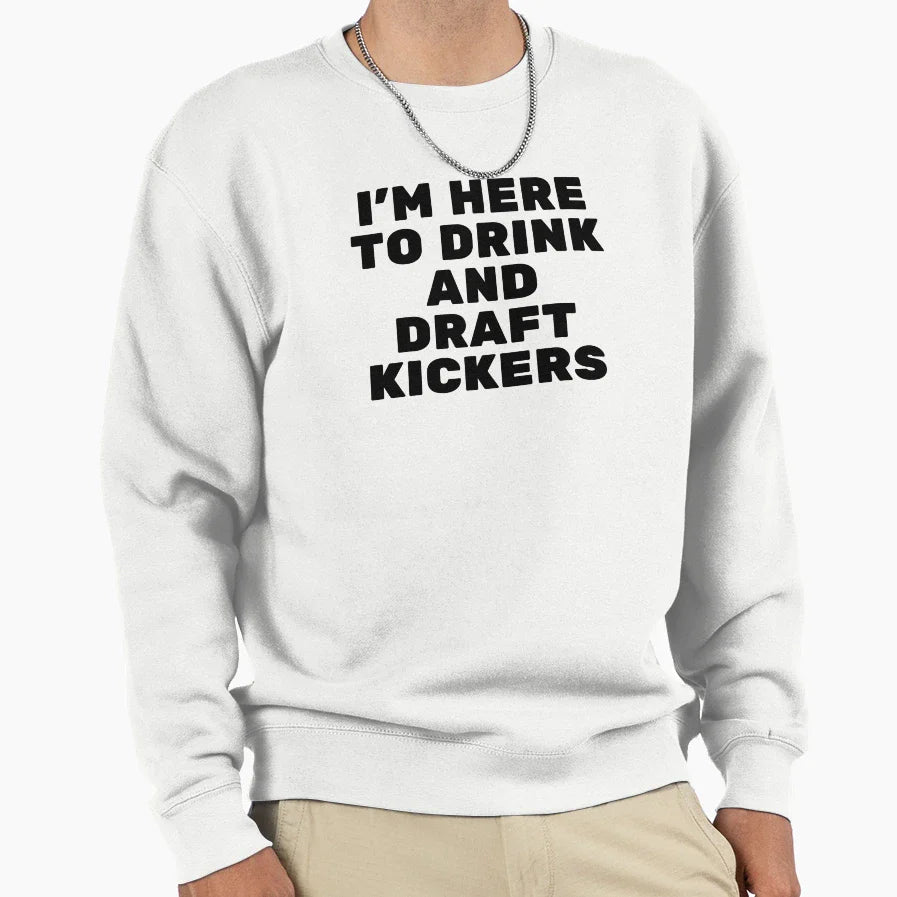 Im Here To Drink And Draft Kickers Sweatshirt - Aesthetic Graphic Unisex