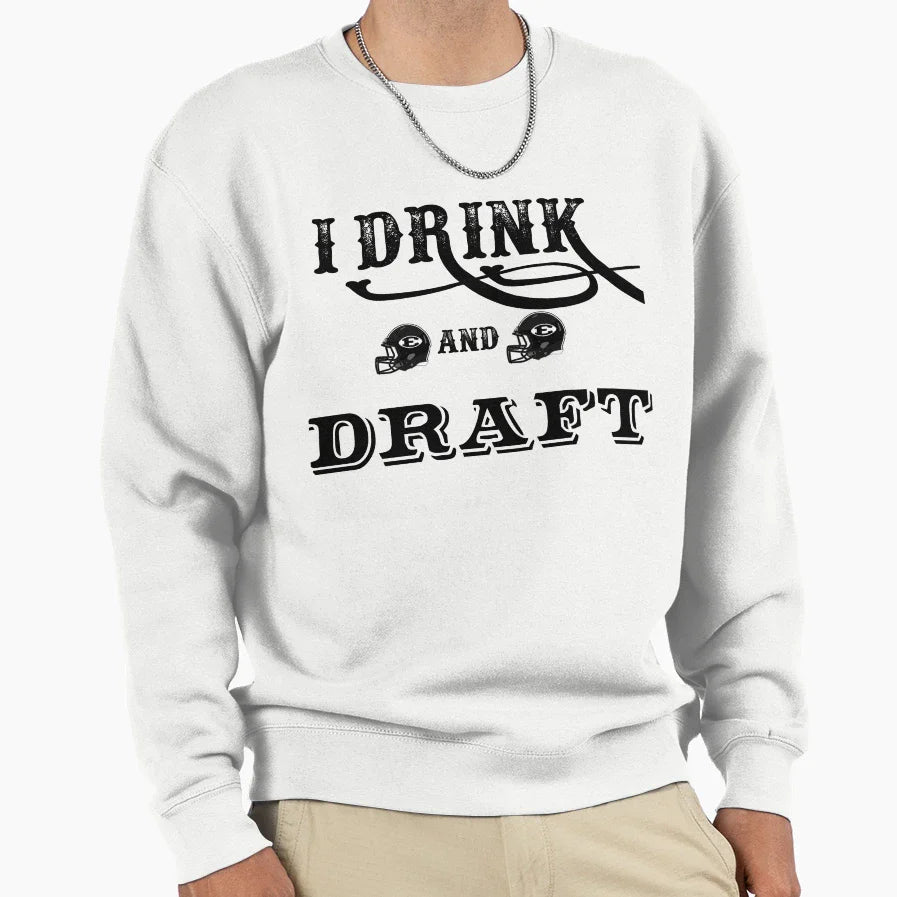 I Drink And Draft Sweatshirt - Fun Novelty Design Unisex