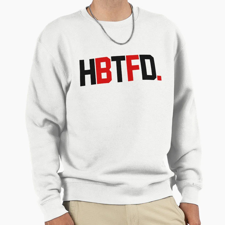 Hbtfd Sweatshirt - Custom Art Print Unisex