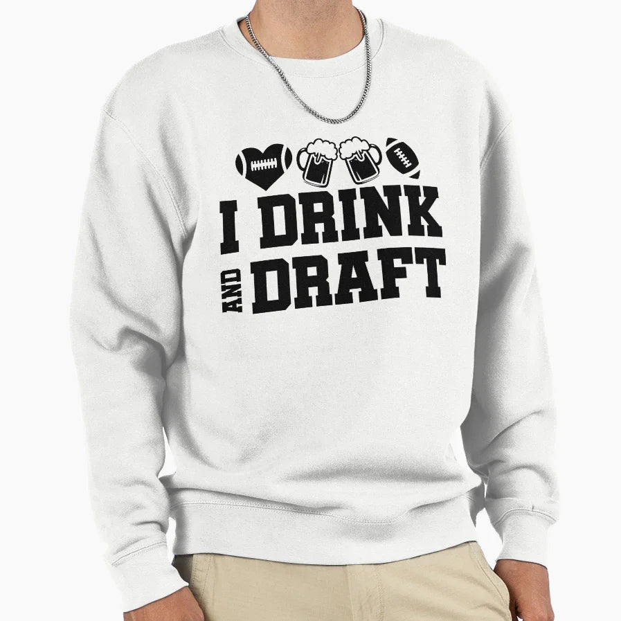 I Drink And Draft Sweatshirt - Unique Graphic Men Women