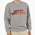 Lets Go Draft Pick Cle Split Sweatshirt - Aesthetic Graphic Unisex