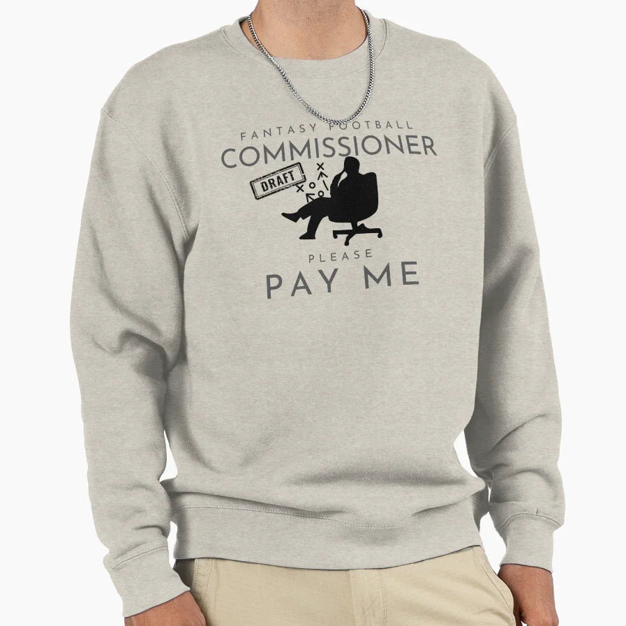 Fantasy Football Commissioner Pay Me Sweatshirt - Trendy Graphic for Adults