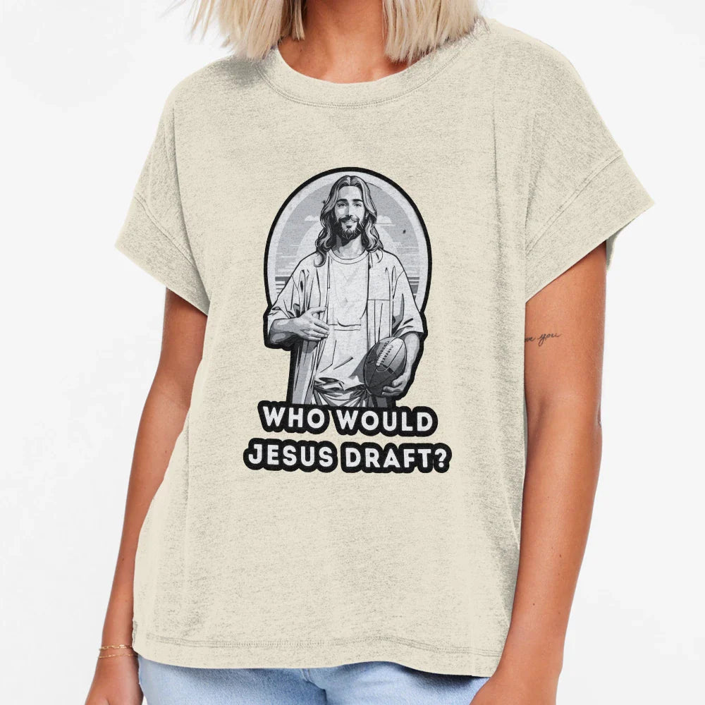 Who Would Jesus Draft T-Shirt - Casual Everyday Wear Unisex