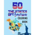 50 The States of America Coloring Book: State Maps, Capitals, Animals, Flowers, Mottos, Cities, Population, Regions Perfect Easy To Color And Learn Mo - Paperback