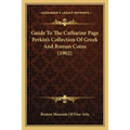 Guide To The Catharine Page Perkin's Collection Of Greek And Roman Coins (1902) - Paperback