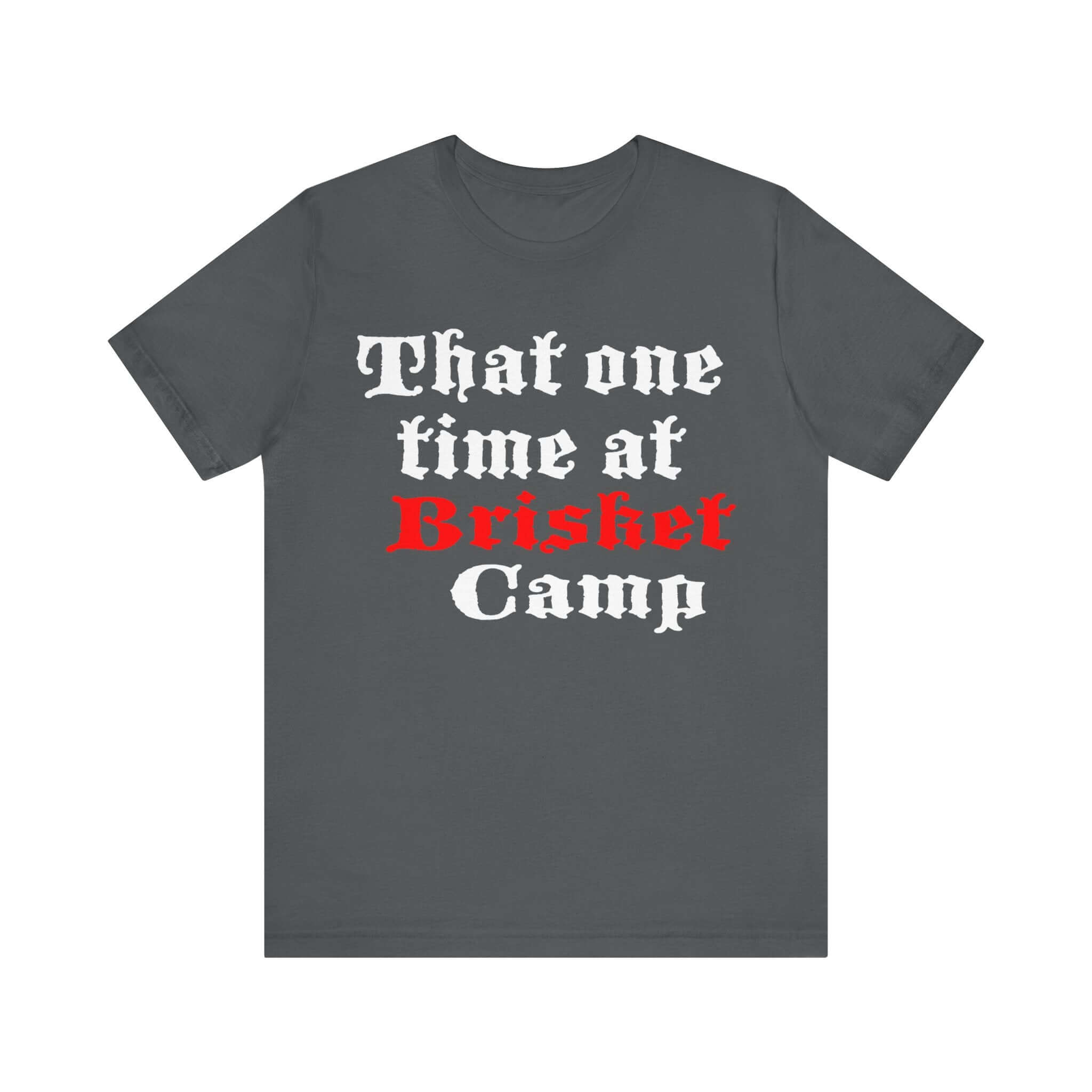 That One Time at Brisket Camp BBQ T-Shirt