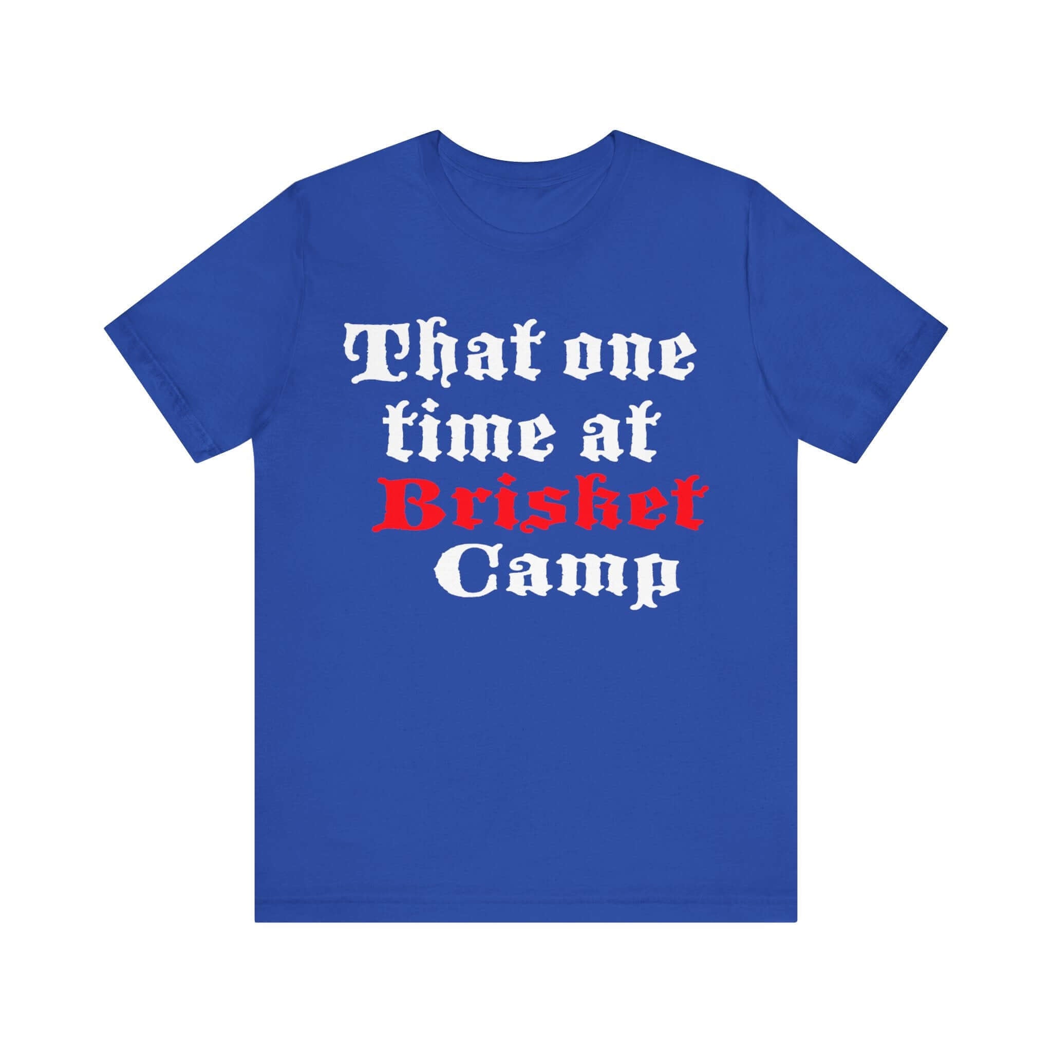 That One Time at Brisket Camp BBQ T-Shirt