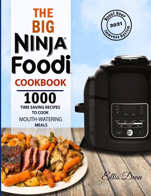 The Big Ninja Foodi Cookbook 2021: 1000 Time Saving Ninja Foodi Pressure Cooker and Air Fryer Recipes to Cook Mouth - Watering Meals for Everyone - Paperback - PhishStones Products