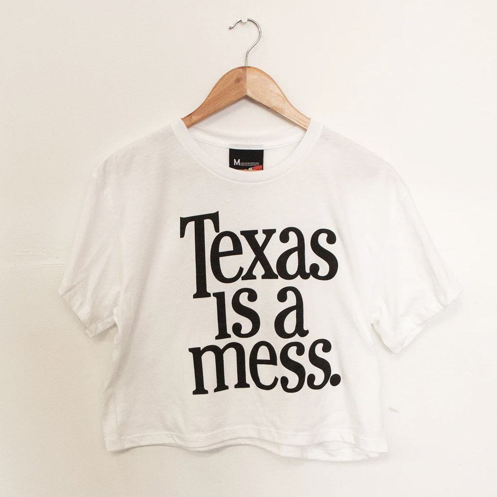 Texas Is A Mess Crop Top - Ships Week of 7/20