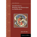 Introduction to Working with Manuscripts for Medievalists - Paperback