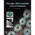 Navajo Silversmith Fred Peshlakai: His Life & Art - Hardcover