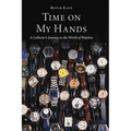 Time on My Hands: A Collector's Journey in the World of Watches - Paperback