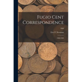 Fugio Cent Correspondence: 1960-1969; 1960 - Paperback