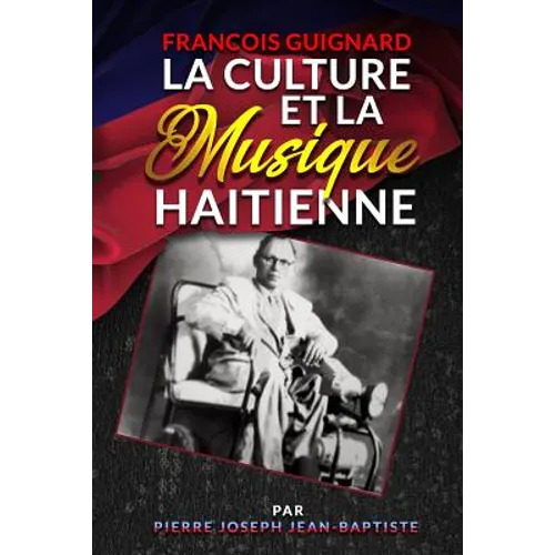 Francois Guignard La Culture Et La Musique Haitienne - Paperback