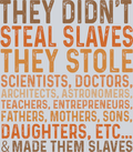 They Didnt Steal Slaves - STK07561 (DTF Transfers)