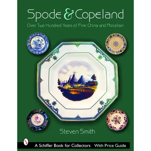 Spode & Copeland: Over Two Hundred Years of Fine China and Porcelain - Hardcover