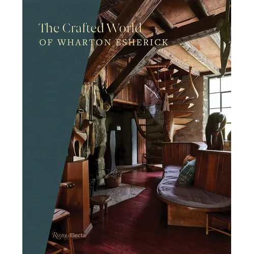 The Crafted World of Wharton Esherick - Hardcover