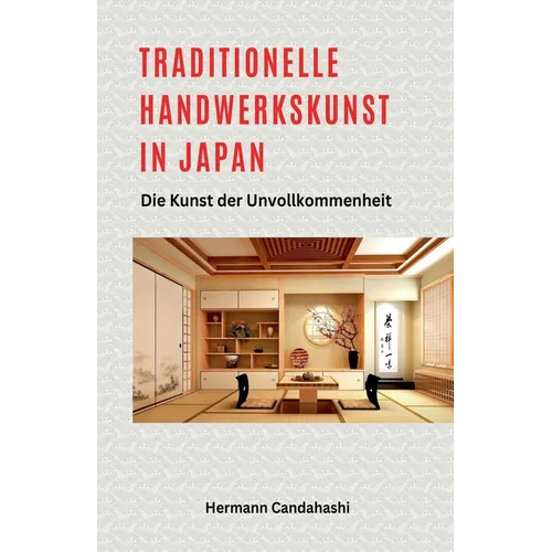 Traditionelle Handwerkskunst in Japan - Die Kunst der Unvollkommenheit - Paperback