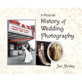 A Pictorial History of Wedding Photography - Hardcover