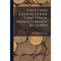 Forty-third Catalog of Rare Coins, Tokens, Medals, Currency. [04/24/1954] - Paperback