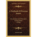 A Textbook Of Precious Stones: For Jewelers And The Gem-Loving Public (1918) - Paperback